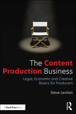 The Content Production Business: Legal, Economic and Creative Basics for Producers
