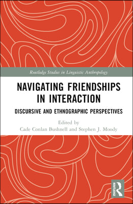 Navigating Friendships in Interaction