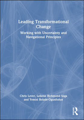 Leading Transformational Change: Working with Uncertainty and Navigational Principles