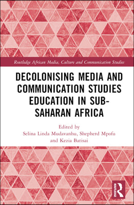 Decolonising Media and Communication Studies Education in Sub-Saharan Africa