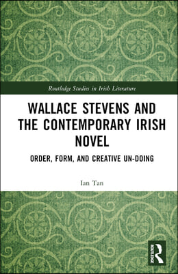 Wallace Stevens and the Contemporary Irish Novel