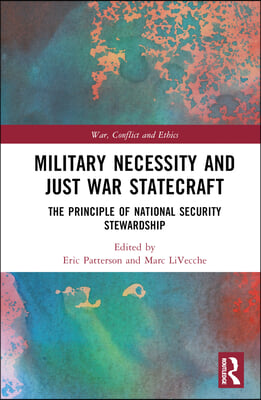 Military Necessity and Just War Statecraft