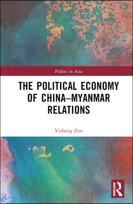 Political Economy of China-Myanmar Relations