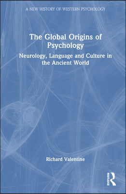 The Global Origins of Psychology: Neurology, Language and Culture in the Ancient World