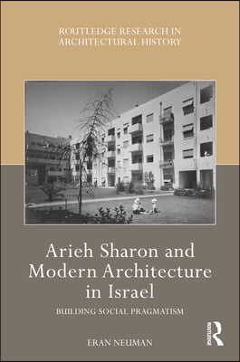 Arieh Sharon and Modern Architecture in Israel