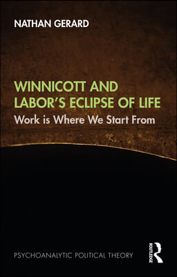 Winnicott and Labor’s Eclipse of Life