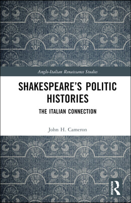 Shakespeare’s Politic Histories