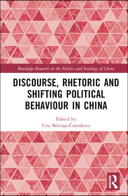 Discourse, Rhetoric and Shifting Political Behaviour in China