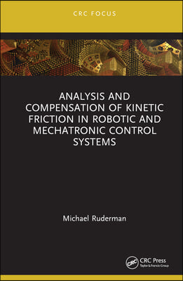 Analysis and Compensation of Kinetic Friction in Robotic and Mechatronic Control Systems