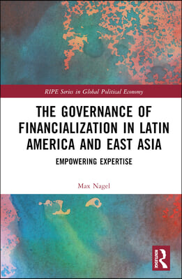 Governance of Financialization in Latin America and East Asia