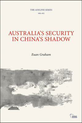 Australia’s Security in China’s Shadow