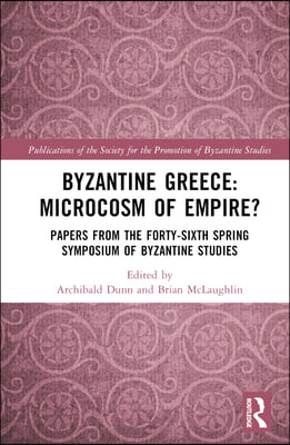Byzantine Greece: Microcosm of Empire?