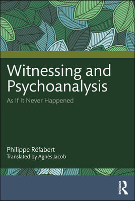 Witnessing and Psychoanalysis: As If It Never Happened