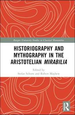 Historiography and Mythography in the Aristotelian Mirabilia