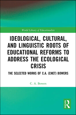 Ideological, Cultural, and Linguistic Roots of Educational Reforms to Address the Ecological Crisis