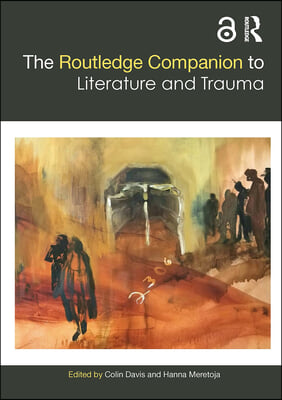 Routledge Companion to Literature and Trauma