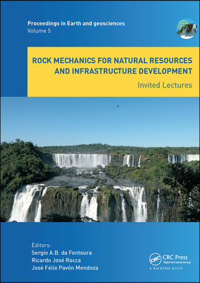 Rock Mechanics for Natural Resources and Infrastructure Development - Invited Lectures