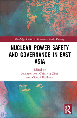 Nuclear Power Safety and Governance in East Asia