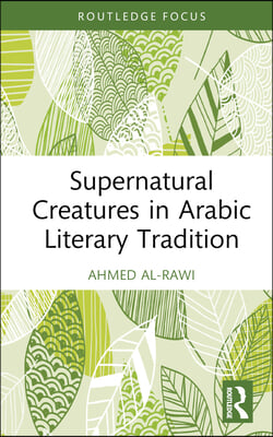 Supernatural Creatures in Arabic Literary Tradition