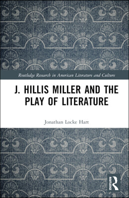 J. Hillis Miller and the Play of Literature