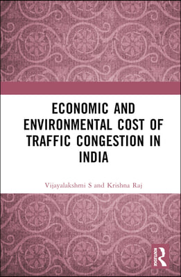 Economic and Environmental Cost of Traffic Congestion in India