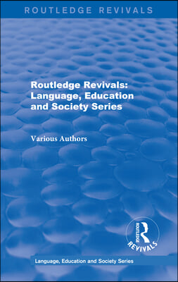 Routledge Revivals: Language, Education and Society Series