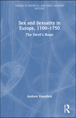 Sex and Sexuality in Europe, 1100-1750