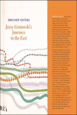 Jerzy Grotowski's Journeys to the East