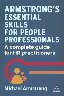 Armstrong&#39;s Essential Skills for People Professionals: A Complete Guide for HR Practitioners