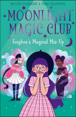 Moonlight Magic Club: Foxglove's Magical Mix-Up
