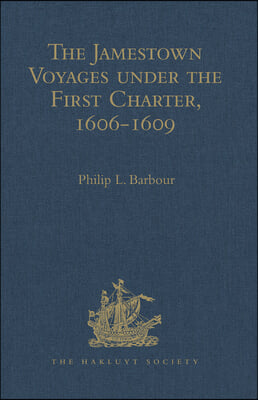 The Jamestown Voyages Under the First Charter, 1606-1609: "Volume I-II: Documents Relating to the Foundation of Jamestown and the History of the James