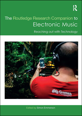 Routledge Research Companion to Electronic Music: Reaching out with Technology