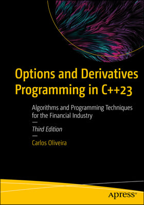 Options and Derivatives Programming in C++23: Algorithms and Programming Techniques for the Financial Industry