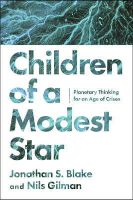 Children of a Modest Star: Planetary Thinking for an Age of Crises