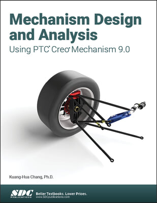 Mechanism Design and Analysis Using Ptc Creo Mechanism 9.0