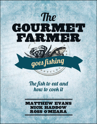 The Gourmet Farmer Goes Fishing