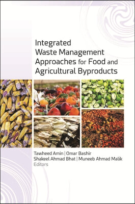 Integrated Waste Management Approaches for Food and Agricultural Byproducts