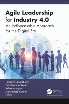 Agile Leadership for Industry 4.0: An Indispensable Approach for the Digital Era