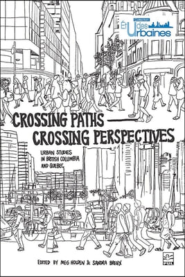 Crossing Paths Crossing Perspectives: Urban Studies in British Columbia and Quebec
