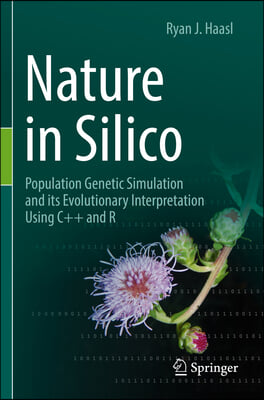 Nature in Silico: Population Genetic Simulation and Its Evolutionary Interpretation Using C++ and R