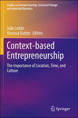 Context-Based Entrepreneurship: The Importance of Location, Time, and Culture