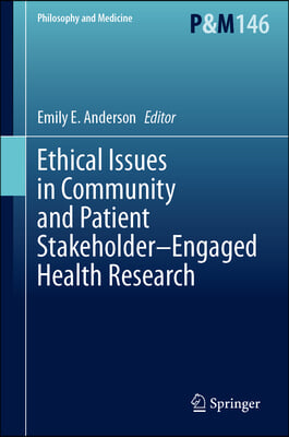 Ethical Issues in Community and Patient Stakeholder-Engaged Health Research