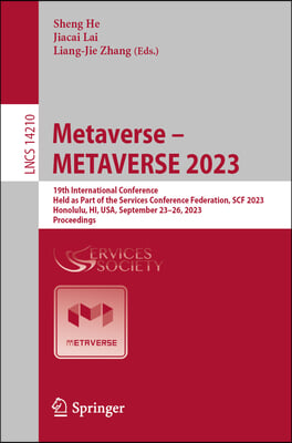 Metaverse - Metaverse 2023: 19th International Conference, Held as Part of the Services Conference Federation, Scf 2023, Honolulu, Hi, Usa, Septem