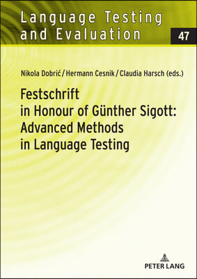 Festschrift in Honour of Guenther Sigott: Advanced Methods in Language Testing