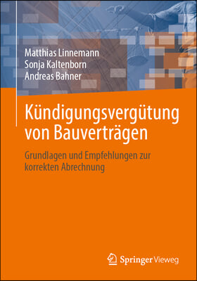 Kundigungsvergutung Von Bauvertragen: Grundlagen Und Empfehlungen Zur Korrekten Abrechnung