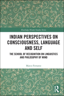 Indian Perspectives on Consciousness, Language and Self