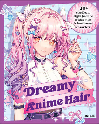 Dreamy Anime Hair: 30+ Cute &amp; Easy Styles from the World&#39;s Most Beloved Anime Characters