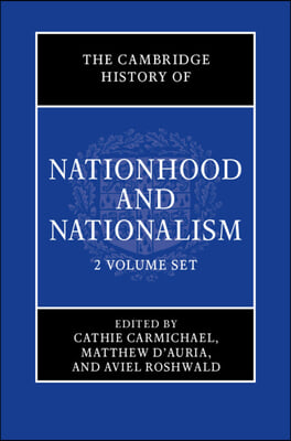 The Cambridge History of Nationhood and Nationalism 2 Volume Hardback Set