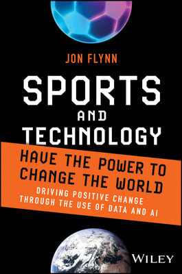 Sports and Technology Have the Power to Change the World: Driving Positive Change Through the Use of Data and AI