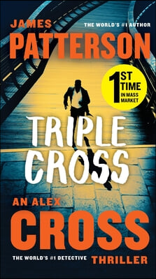 Triple Cross: The Greatest Alex Cross Thriller Since Kiss the Girls